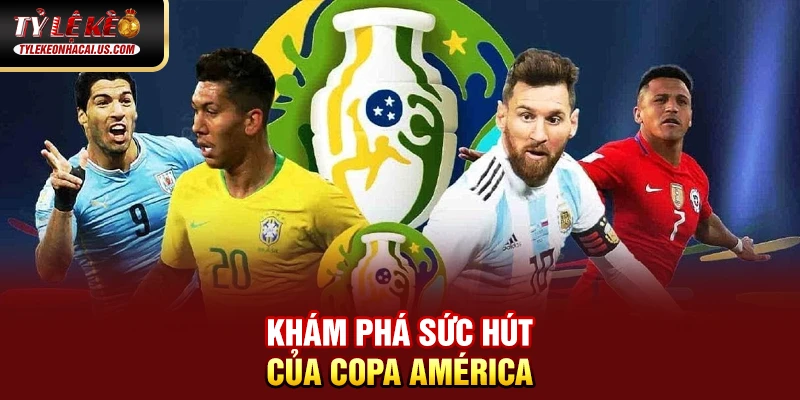 Copa América - Giải Đấu Lâu Đời Và Danh Giá Nhất Nam Mỹ 32 Khám phá sức hút của Copa América