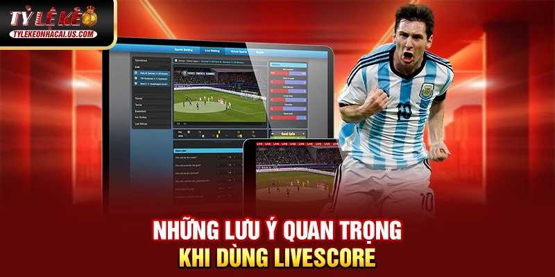 Livescore 66 Những lưu ý quan trọng khi dùng Livescore