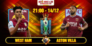 Soi Kèo West Ham Vs Aston Villa 21h 14/12 - Ngoại Hạng Anh 8 Soi Kèo West Ham Vs Aston Villa 21h 14_12 - Ngoại Hạng Anh